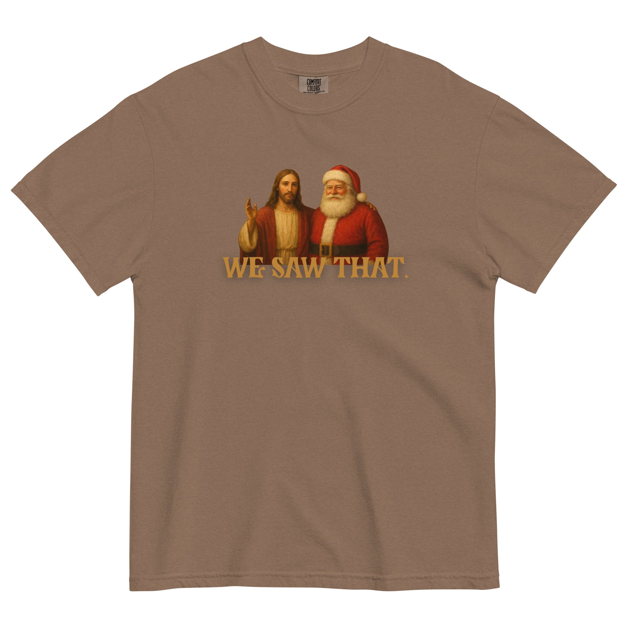 Comfort Colors | We Saw That Santa & Jesus T-Shirt | Funny Faith-Based Holiday Shirt